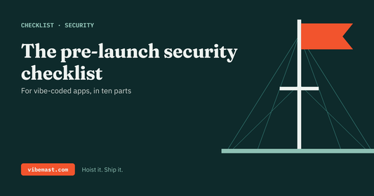 Vibemast checklist: the pre-launch security checklist for vibe-coded apps